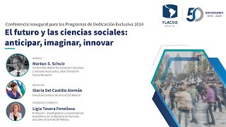 El Futuro y las Ciencias Sociales anticipar imaginar innovar Markus S Schulz  FLACSO México [upl. by Chauncey]