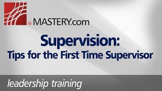 Supervision Tips for the First Time Supervisor  Leadership Training [upl. by Eissirk]