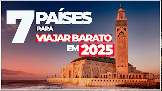 7 PAÍSES BARATOS PARA VIAJAR em 2025 com PREÇOS ROTEIRO COMPLETO [upl. by Hedvig]