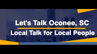 Lets Talk Oconee SC Tuesday 700 pm [upl. by Rhona]