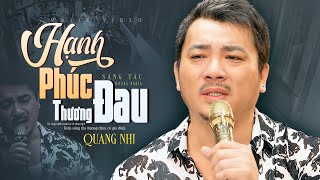 Hạnh Phúc Thương Đau  Quang Nhi Giọng Ca Mới Nghe Lắng Đọng Cảm Xúc [upl. by Adnilev759]