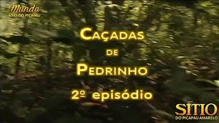 Sítio do Picapau Amarelo  Caçadas de Pedrinho • 2° Episódio 2001  Completo HD [upl. by Mateusz87]