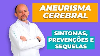 Aneurisma Cerebral o que é sintomas prevenção e sequelas [upl. by Akehsar]