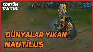 Dünyalar Yıkan Nautilus Kostüm Tanıtımı League of Legends [upl. by Schild]