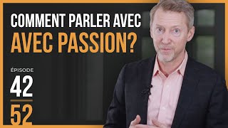 Ep42  Comment parler avec PASSION Devenir conférencier [upl. by Jessabell]