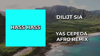 DILIJT SIA  HASS HASS  YAS CEPEDA AFRO REMIX [upl. by Osgood]