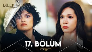 Dilek Taşı 17 Bölüm [upl. by Emery583]