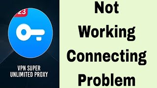 vpn super unlimited proxy not connecting not working problem solve [upl. by Alrats]