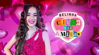 CLUBE DAS AMIGAS  BELINHA CLIPE OFICIAL [upl. by Elleahcim]