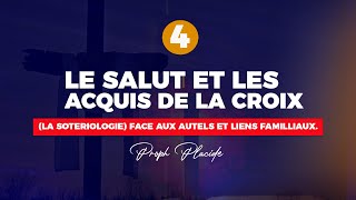 LE SALUT ET LES ACQUIS DE LA CROIX LA SOTERIOLOGIE n°4 FACE AUX AUTELS ET LIENS FAMILLIAUX [upl. by Carleton396]