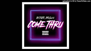 Bitner Brown  Come Thru Prod By EDY [upl. by Margarete819]