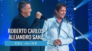 Roberto Carlos amp Alejandro Sanz  Esa Mujer 2018 [upl. by Aicilic]