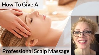 HOW TO GIVE A PROFESSIONAL RELAXING SCALP MASSAGE [upl. by Bellanca611]