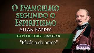 O Evangelho segundo o Espiritismo  cap XXVII itens 5 a 8 OESOEc27n58 [upl. by Rehotsirhc]