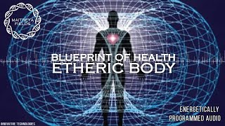 Blueprint of Health Etheric Body  Energetically Programmed Audio  Maitreya Reiki™ [upl. by Eugenides]