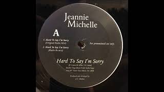 Jeannie Michelle – Hard To Say Im Sorry Radio Remix [upl. by Nemracledairam596]