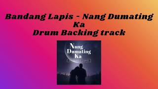 Nang Dumating ka  Bandang Lapis Drum Backing track [upl. by Kevon924]