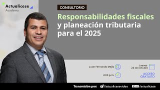 Responsabilidades fiscales y planeación tributaria para el 2025 [upl. by Sarazen]