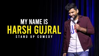 My name is Harsh Gujral  Standup Comedy [upl. by Hisbe351]