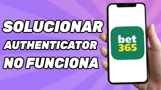 BET365 Authenticator No Funciona Problema Resuelto [upl. by Earle999]