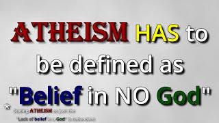 Atheism Cannot be Defined as Just the quotLack of Belief There is Godquot [upl. by Molohs581]