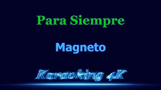 Magneto Para Siempre Karaoke 4K [upl. by Acihsay]