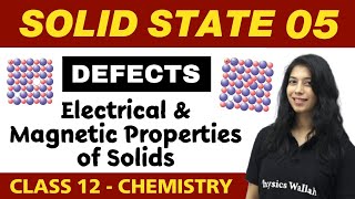 Solid State 05  Defects Electrical amp Magnetic Properties of Solids  Class 12 NCERT [upl. by Odinevneib]