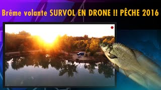 Brême volante SURVOL EN DRONE  PÊCHE 2016 [upl. by Brittaney805]