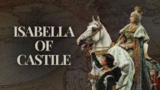 Why Queen Isabella of Castile was one of the GREATEST Women in History [upl. by Nauqit]