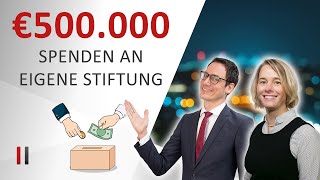 Gemeinnützige Stiftung gründen mit EUR 500000 Spendenabzug [upl. by Gereld]