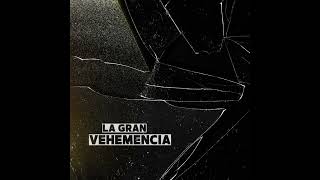 La Gran Vehemencia  Un Ser Extraño [upl. by Johannes]