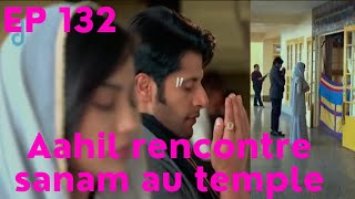 Le résumé de les consentements saison 2 épisode 132 Aahil rencontre sanam au temple [upl. by Ikcim]