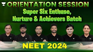 Orientation Session for NEET🔥 Super Six Enthuse Nurture amp Achievers Batch NEET 2024 [upl. by Niraa]