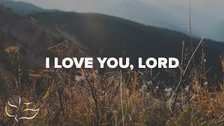 I Love You Lord  Lyric Video [upl. by Nylesoj4]