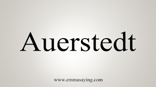 How To Say Auerstedt [upl. by Yramanna36]