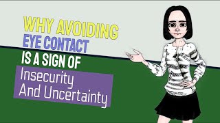 Why Avoiding Eye Contact Is A Sign Of Insecurity And Uncertainty [upl. by Iduj456]