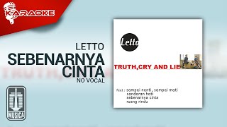 Letto  Sebenarnya Cinta Official Karaoke Video  No Vocal [upl. by Yelkcub876]