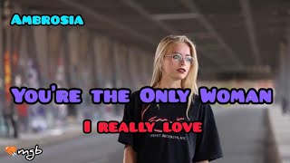 Youre The Only Woman lyrics official 2022  Ambrosia tribute [upl. by Eldnik144]