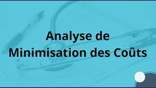 Lévaluation économique en santé  Analyse de Minimisation des Coûts [upl. by Aehtorod324]