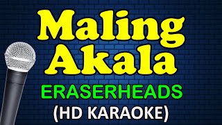 MALING AKALA  Eraserheads HD Karaoke [upl. by Kitchen]