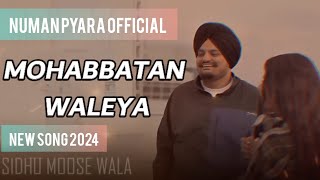 MOHABBATAN WALEYA Sidhu moose Wala song 2024Numan Pyara Official Video [upl. by Atterol914]