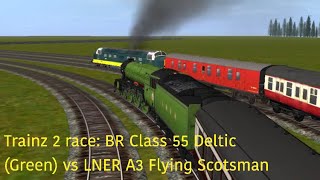 Trainz 2 race BR Class 55 Deltic Green vs LNER A3 Flying Scotsman [upl. by Ignacia80]