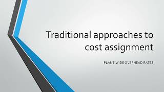 Traditional approaches to cost assignment 2 Plantwide overhead rates [upl. by Gardell]