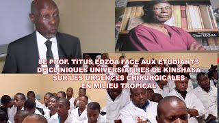 PROF TEDZOA FACE AUX ÉTUDIANTS DE CLINIQUES UNIVERSITAIRES À KIN Sur LES URGENCES CHIRURGICALES [upl. by Kellen]