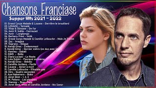 Chansons Francaise 2022 ♪ Grand Corps Malade  Louane Vitaa  Slimane Amir ZazSoprano [upl. by Ikir]