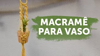 Macramê para Vaso  Tutorial Passo a Passo [upl. by Knute]