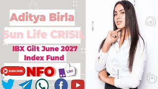 Aditya Birla Sun Life CRISIL IBX Gilt June 2027 Index Fund NFO finnaceknow [upl. by Bremer]