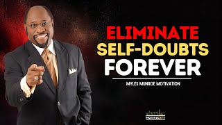 How to Eliminate SelfDoubt Forever  Dr Myles Munroe Motivation  MotivaCity [upl. by Lonnie]