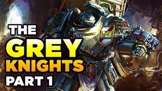 THE GREY KNIGHTS Part 1  WARHAMMER 40000 Lore  History [upl. by Kreg]