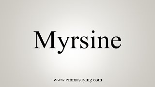 How To Say Myrsine [upl. by Nahsed229]